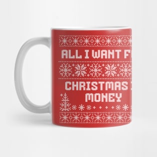 All I want for Christmas is money Mug